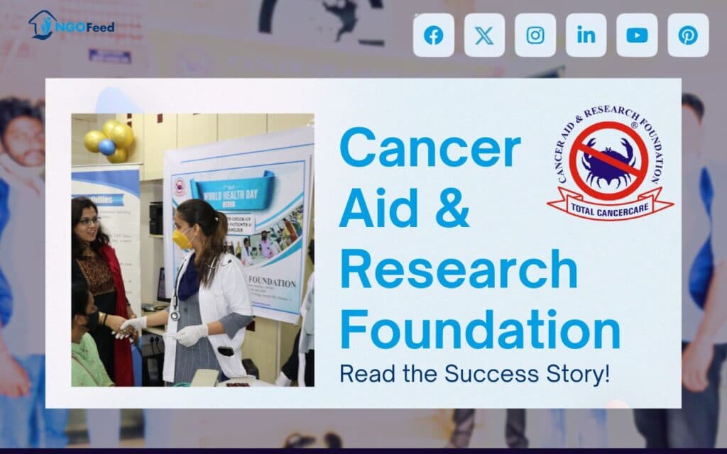 Cancer Aid and Research Foundation NGO Success Story: How They Work to Defeat Cancer