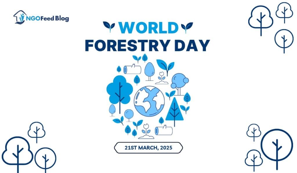 World Forestry Day 2025: Cultivating a Sustainable Future – Theme, Works, Challenges, Role etc.