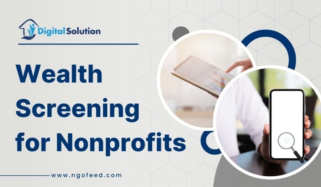 Unlocking Donor Potential: How Wealth Screening For Nonprofit Empowers Fundraising
