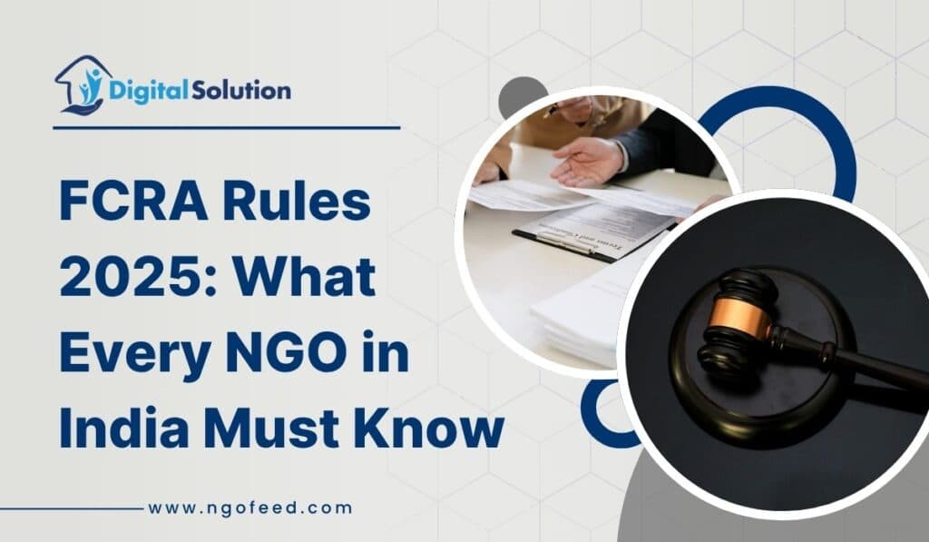 FCRA Rules 2025: What Every NGO in India Must Know