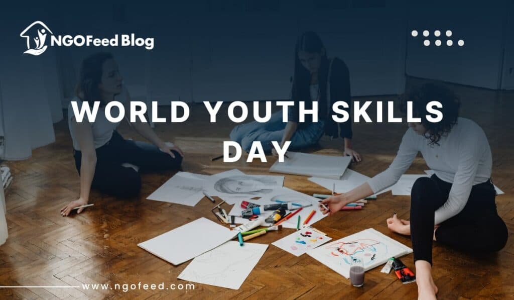 World Youth Skills Day 2025: Theme, History, NGOs Works, Role, Challenge, etc.