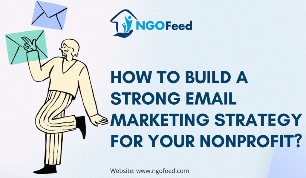 How to Build a Strong Email Marketing Strategy for Your Nonprofit?