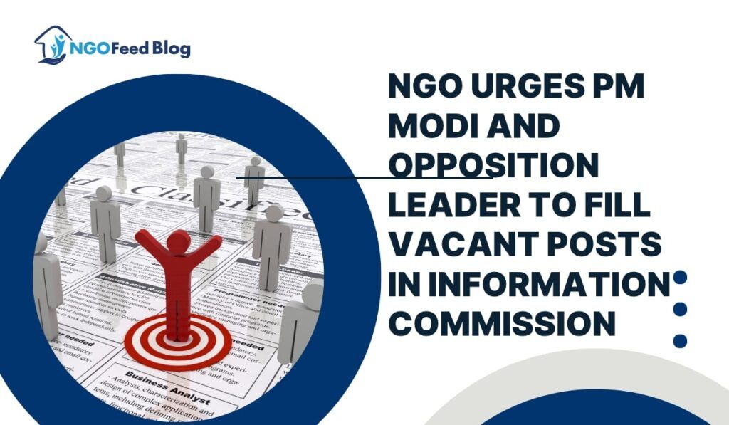 Backlog Piling Up: NGO Urges PM Modi and Leader of Opposition to Fill Information Commission Vacancies