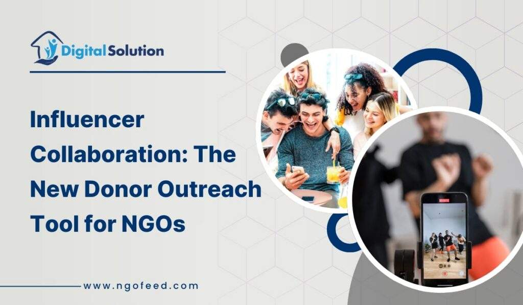 Influencer Collaboration: The New Donor Outreach Tool for NGOs