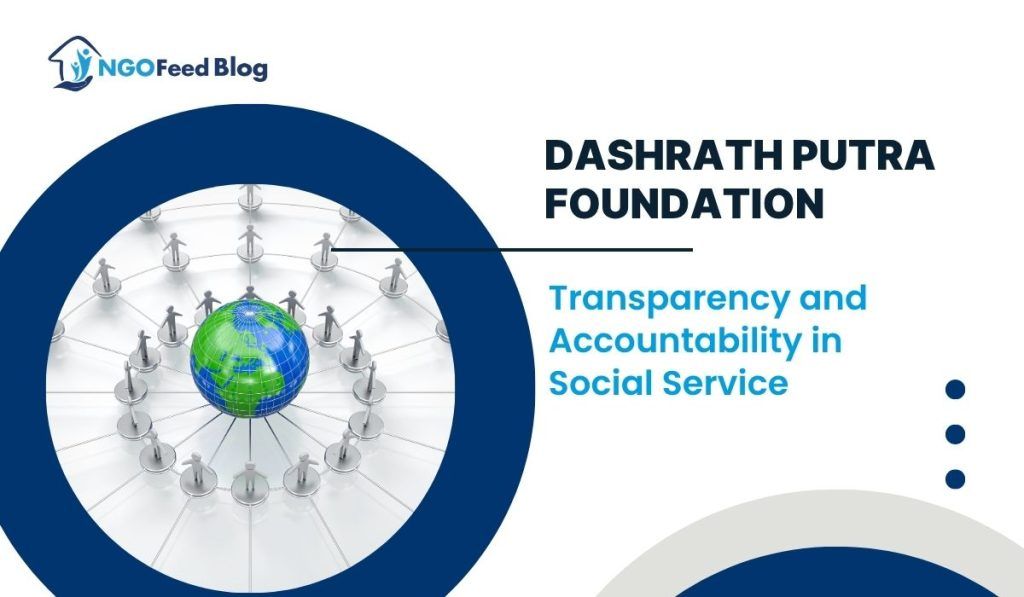 Dashrath Putra Foundation: Transparency and Accountability in Social Service, A Look at Organizational Practices