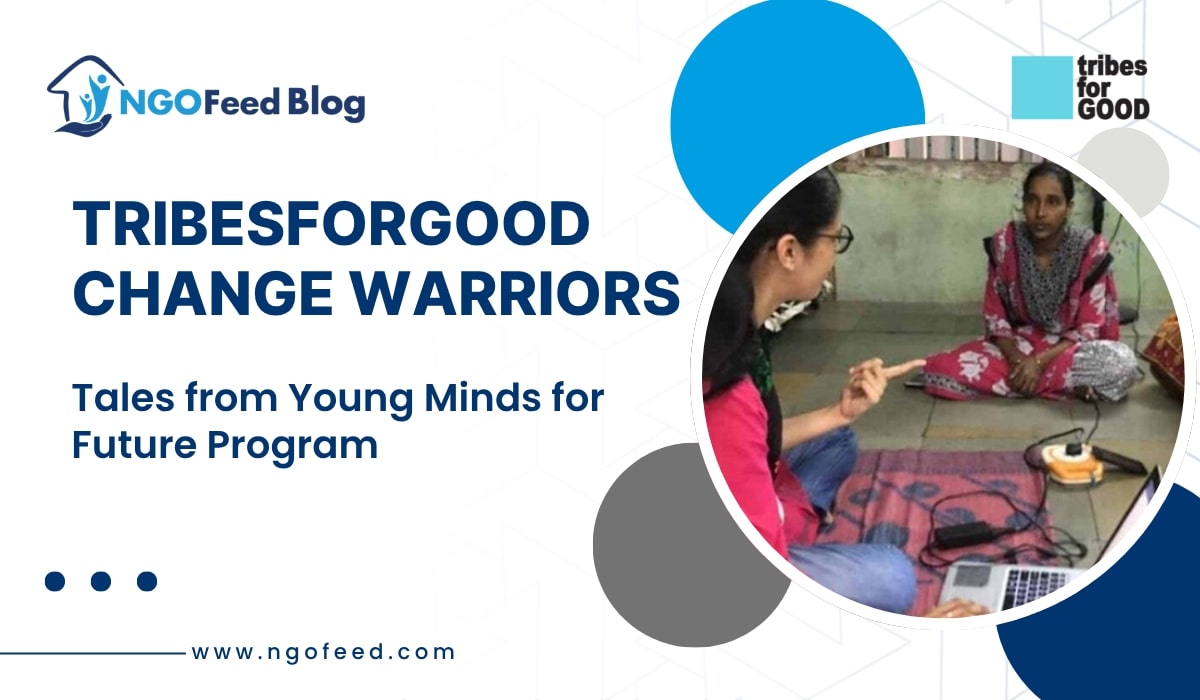 TribesforGood Change Warriors Tales from Young Minds for Future Program