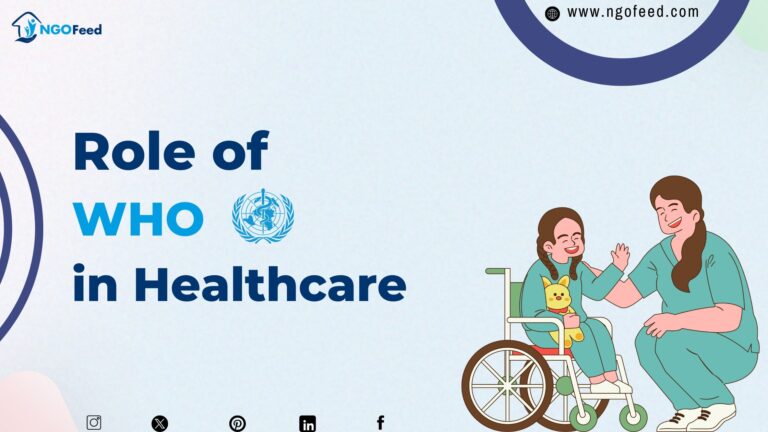 Role of WHO in Healthcare: Guidelines, Challenges, Impact, Collaboration etc.