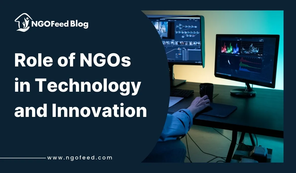 Role of NGOs in Technology and Innovation: What, NGOs Work, Impacts, Importance etc. Role of NGOs in Technology and Innovation