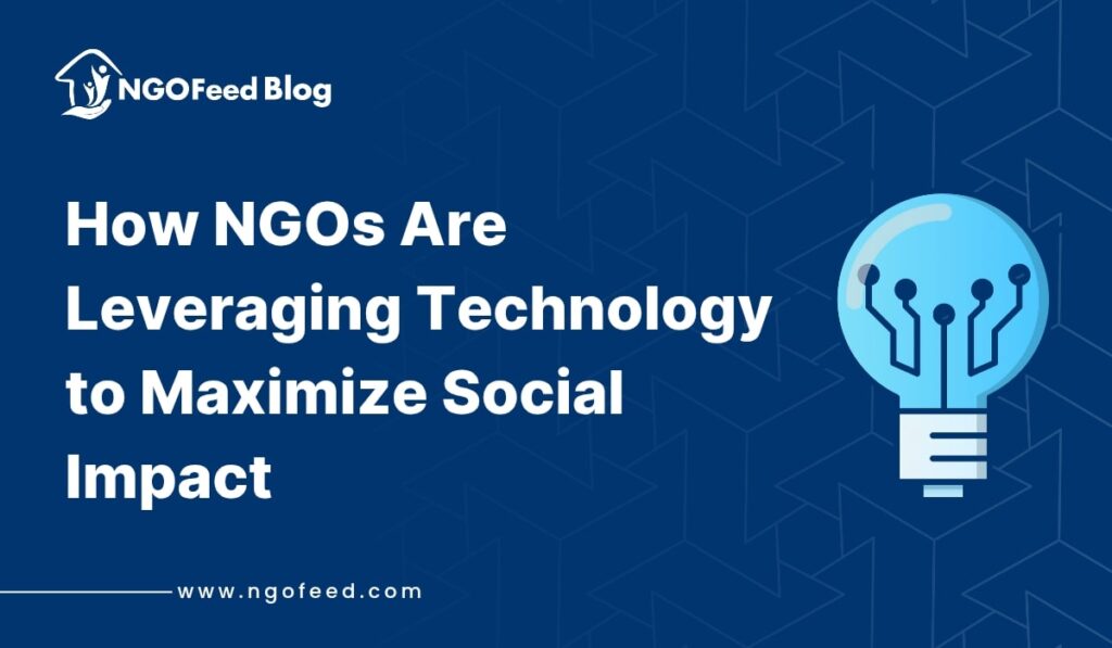 How NGOs Are Leveraging Technology to Maximize Social Impact