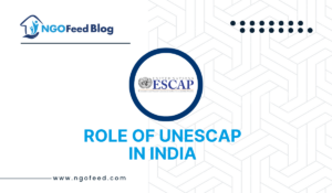 Role of UNESCAP in India: Work, Impact, Challenges, Importance, Role, etc.