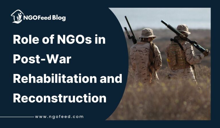 Role Of NGOs in Post War Rehabilitation: Importance, Challenges, Work, etc.