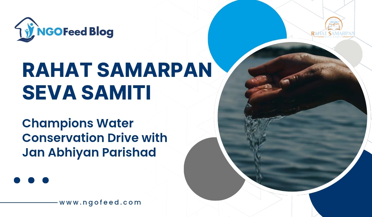 Rahat Samarpan Seva Samiti Champions Water Conservation Drive