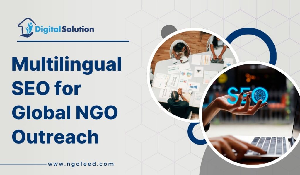 Multilingual SEO for Global NGO Outreach: Importance, Challenges, Best Practice, Case Study etc.