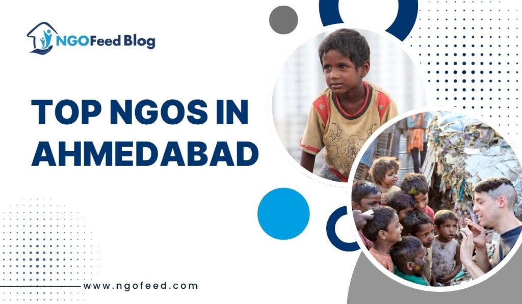 Top NGOs in Ahmedabad: Supporting Social Progress
