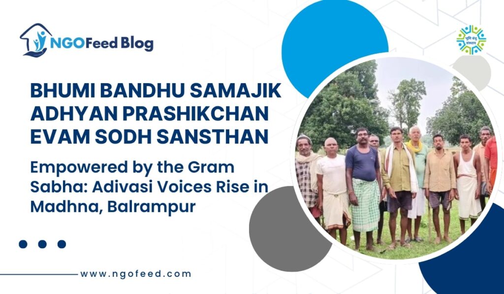 Bhumi Bandhu Sansthan Adivasi Voices in Balrampur
