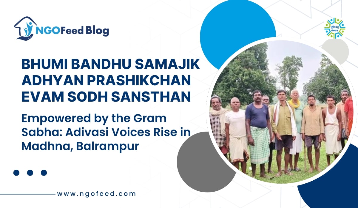 Bhumi Bandhu Sansthan Adivasi Voices in Balrampur