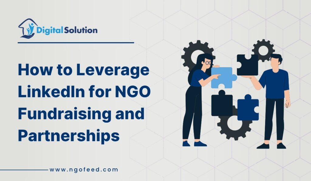 How to Leverage LinkedIn for NGO Fundraising and Partnerships