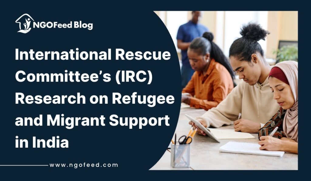 International Rescue Committee Research on Refugee and Migrant Support in India