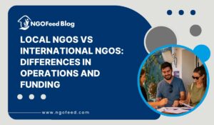 Local NGOs vs International NGOs: Differences in Operations and Funding