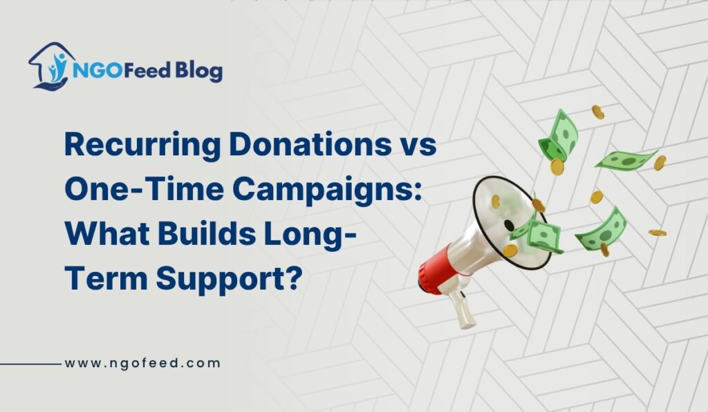 Recurring Donations vs One-Time Campaigns: What Builds Long-Time Support