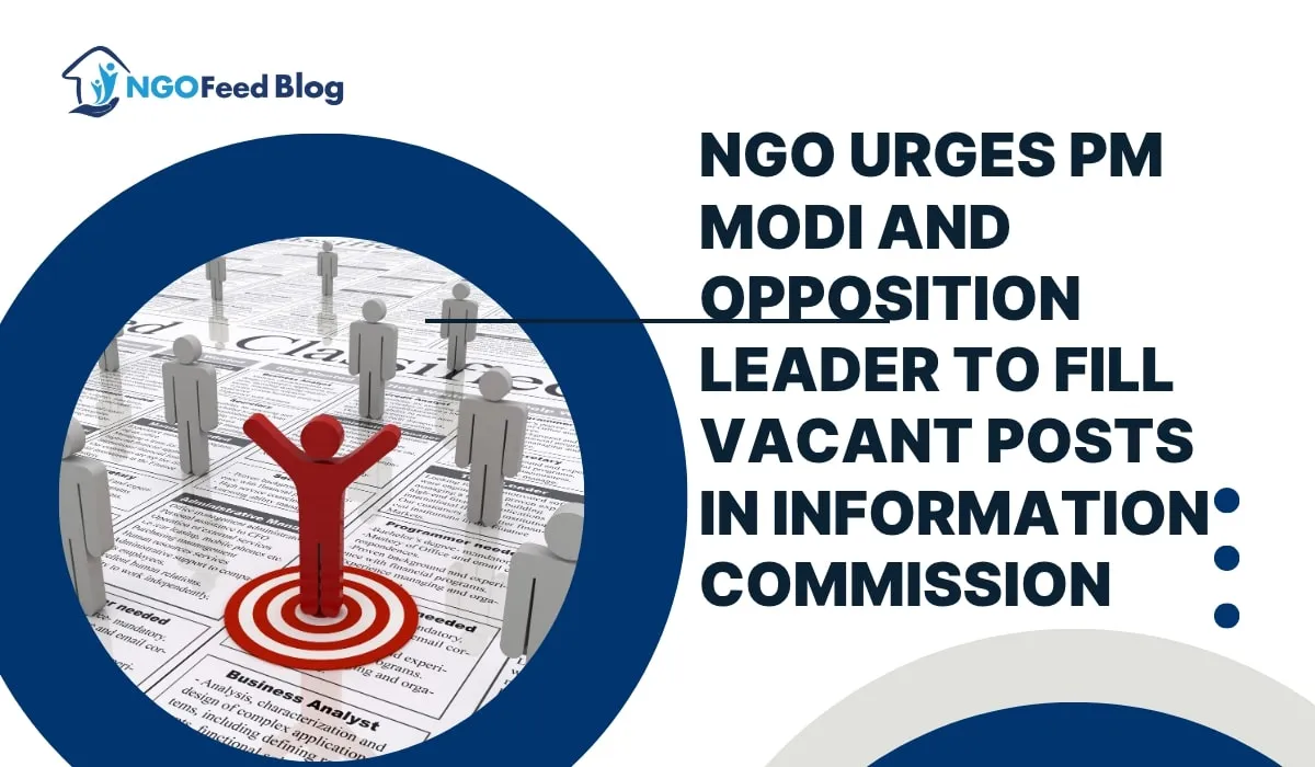 Backlog Piling Up: NGO Urges PM Modi and Leader of Opposition to Fill Information Commission Vacancies