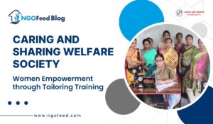 Caring and Sharing Welfare Society Women Empowerment through Tailoring Training