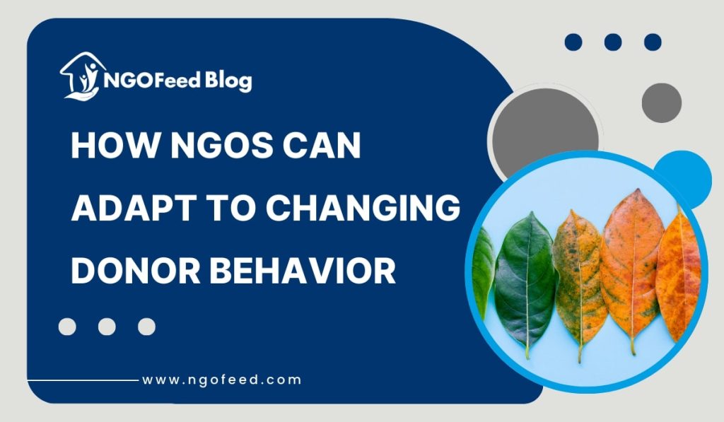How NGOs can adapt to changing donor behaviour and expectations in a digital-first world How NGOs can adapt to changing donor behavior