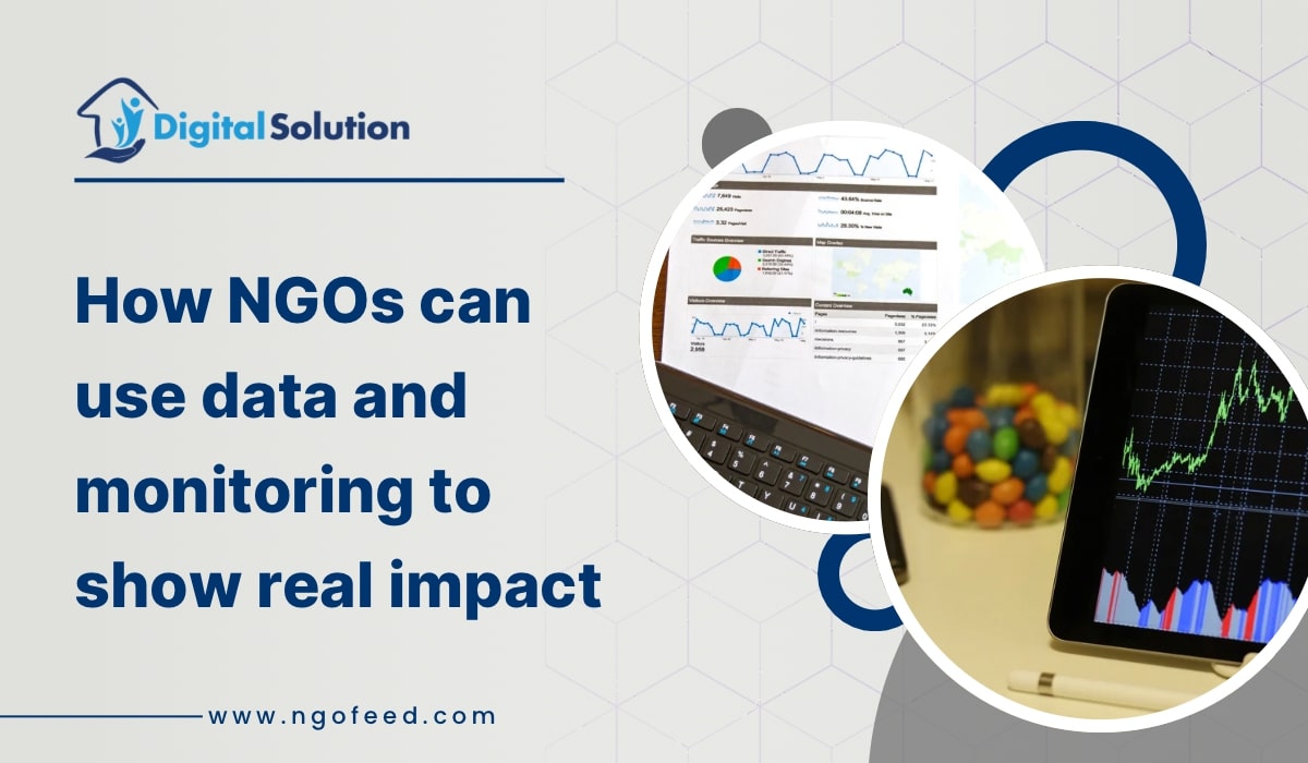 How NGOs Can Use Data and Monitoring Tools to Show Real Impact How NGOs Can Use Data and Monitoring Tools to Show Real Impact