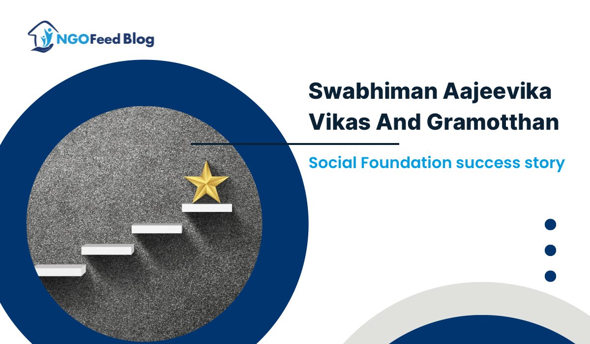 Swabhiman Aajeevika Vikas And Gramotthan Social Foundation Success Story