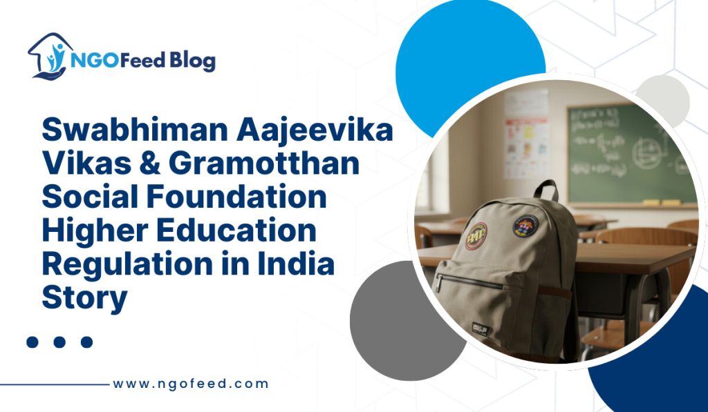 Swabhiman Aajeevika Vikas & Gramotthan Social Foundation Higher Education Regulation in India: An India-Aligned and Globally Informed Policy Perspective Swabhiman Aajeevika Vikas & Gramotthan Social Foundation Higher Education Regulation in India Story