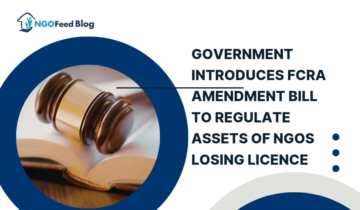 FCRA Amendment Bill 2026: Government Introduces New Rule to Regulate Assets of NGOs Losing Licence