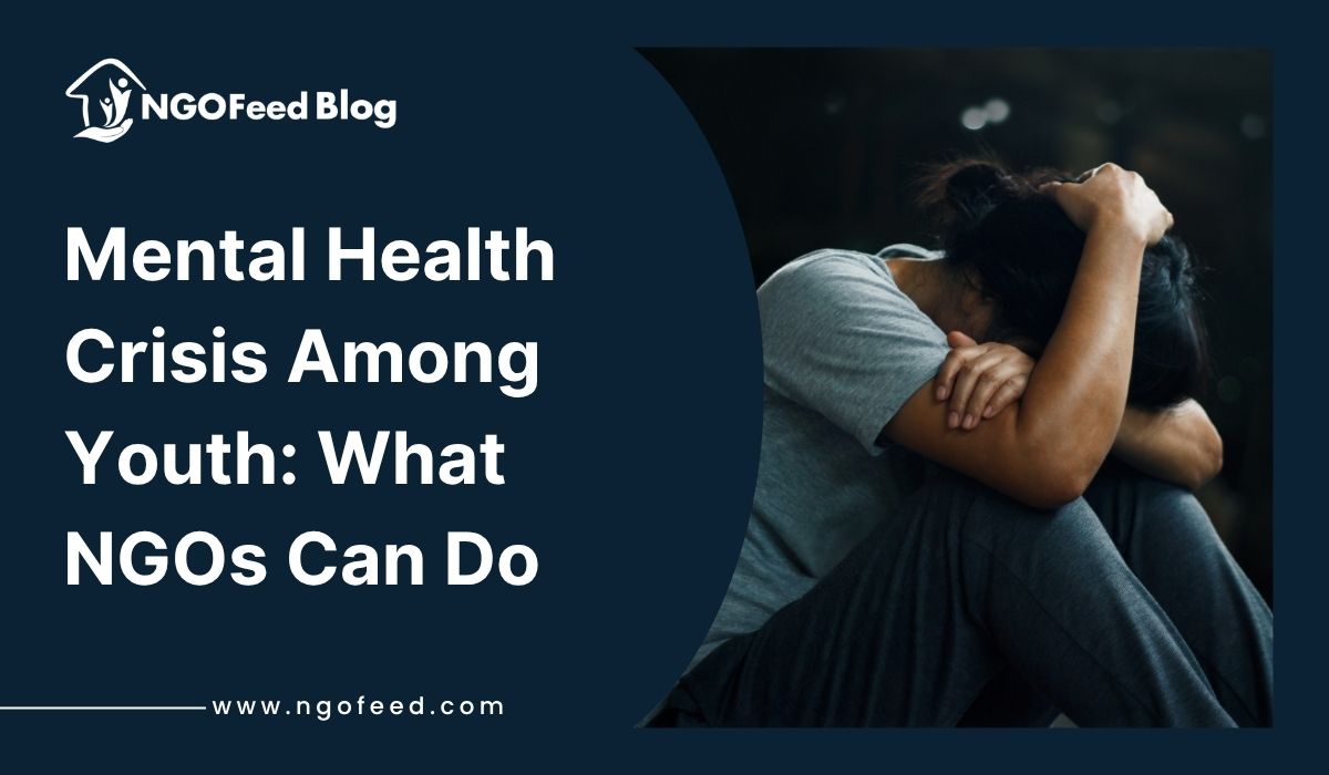 Youth Mental Health Crisis: What NGOs Can Do to Create Real Impact Youth Mental Health Crisis