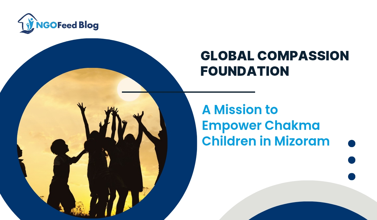 Global Compassion Foundation Empower Chakma Children in Mizoram