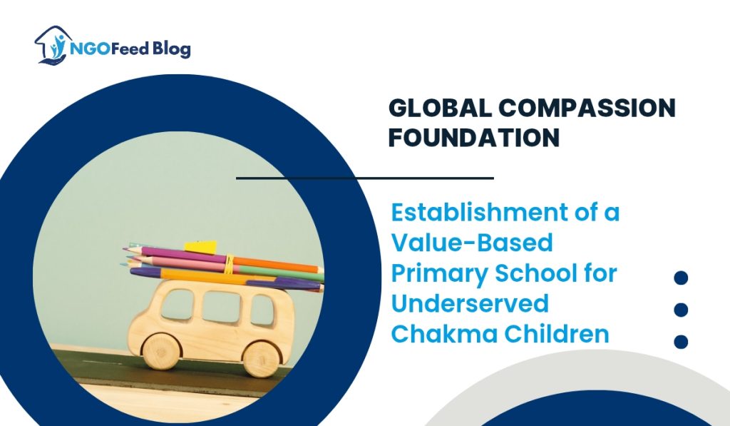 Global Compassion Foundation Primary School for Underserved Chakma Children