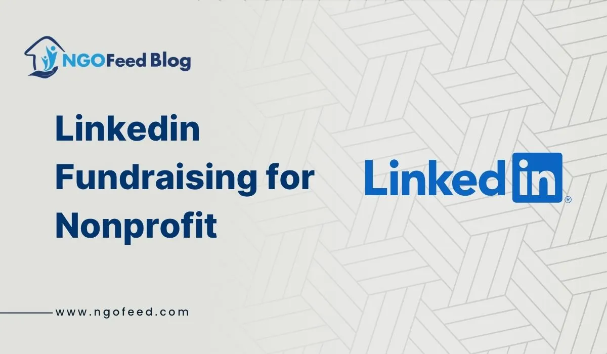 LinkedIn Fundraising for Nonprofits: A Complete Guide to Raising Support Through Professional Networks