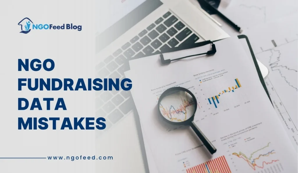 NGO Fundraising Data Mistakes: What Most Organizations Get Wrong NGO Fundraising Data Mistakes