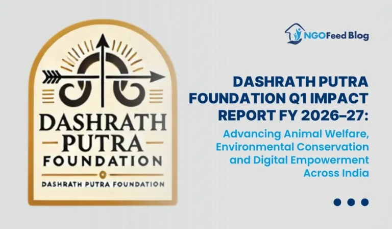 Dashrath Putra Foundation Q1 Impact Report FY 2026–27: Advancing Animal Welfare, Environmental Conservation and Digital Empowerment Across India