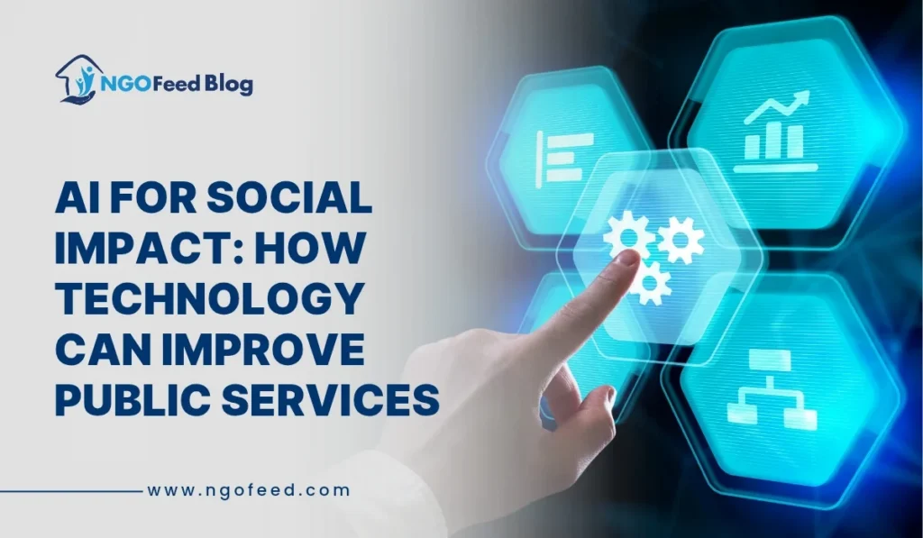 AI for Social Impact: How Technology Can Improve Public Services AI for Social Impact