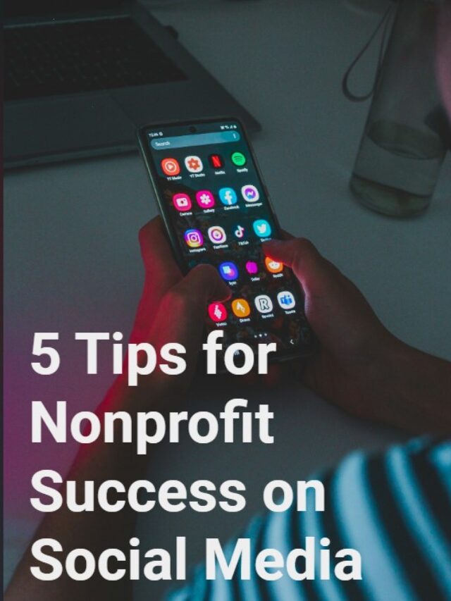 Top 5 Tips for Nonprofit Success on Social Media – The Strategy